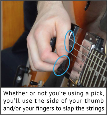 You can slap the guitar strings with the side of your thumb and/or your fingernails