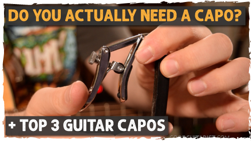 3 Reasons To Own A Capo & The 3 Best Capos for Guitar