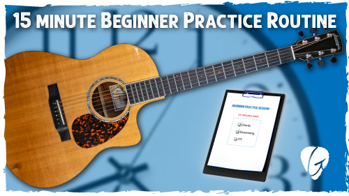 Improve Fast With This 15 Minute Beginner Guitar Practice Routine