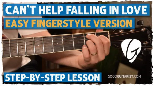 Can’t Help Falling in Love Guitar Tutorial – Easy Fingerstyle Version