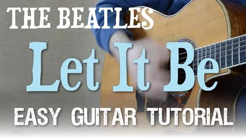 Let It Be Guitar Tutorial in 5 Minutes – The Beatles (Easy Chords)