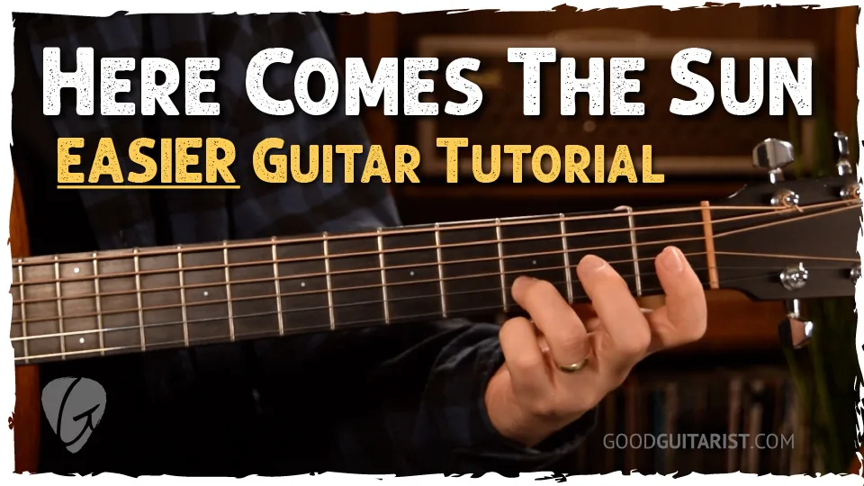 Here Comes the Sun Guitar Tutorial – Easy Chords & Strumming Tips